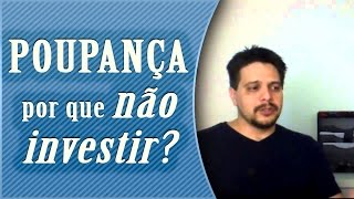 Por que Não Investir na Poupança e optar por CDB LCI LCA ou Tesouro Direto [upl. by Anisirhc535]