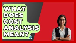 What Does Cost Analysis Mean  BusinessGuide360com [upl. by Adao250]