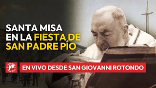 EN VIVO desde San Giovanni Rotondo  Santa Misa en la fiesta de San Padre Pío  23 Septiembre 2024 [upl. by Shaffer]