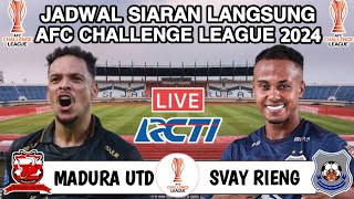 Jadwal AFC CHALLENGE LEAGUE 2024  MADURA UNITED vs SVAY RIENG Live RCTI  Head to head [upl. by Cadell925]