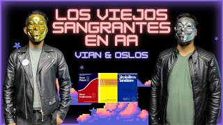 Los Viejos SANGRANTES de AA  Vian L y Oslos M [upl. by Eyatnod]