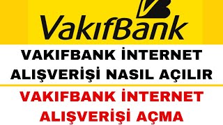 Vakıfbank İnternet Alışveriş Açma  Vakıfbank Kartı İnternet Alışverişine Açma [upl. by Joyann790]