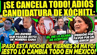 ACABA DE PASAR ADIÓS CANDIDATURA DE XÓCHITL ¡SE CANCELA TODO PRUEBA MADRE AMLO CLAUDIA VIERNES [upl. by Adierf]