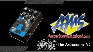 Matthews Effects The Astronomer V2 Multi Algorithm Reverb Pedal  American Musical Supply [upl. by Bartholomeo]