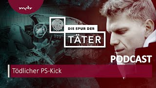 Tödlicher PSKick  Podcast Die Spur der Täter  MDR [upl. by Lraep]