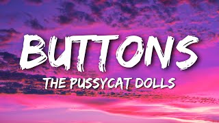 The Pussycat Dolls  Buttons Lyrics [upl. by Aicak377]