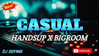 CASUAL  HANDSUP X BIGROOM REMIX  DJ SOYMIX  TIKTOK VIRAL DANCE [upl. by Odnarb]