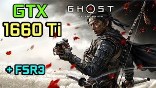 GTX 1660 Ti  Ghost of Tsushima DIRECTORS CUT PC  High settings FSR3 Frame Generation  1080p [upl. by Rap49]