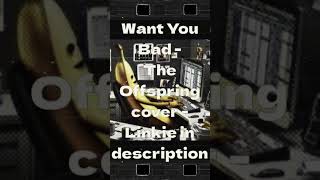 Want You Bad  The Offspring cover cover guitar theoffspring rock [upl. by Younglove854]