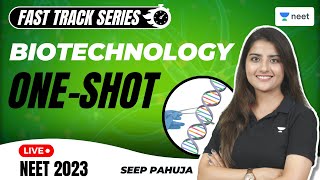 Biotechnology in One Shot  Fast Track Series for NEET 2023  Seep Pahuja [upl. by Anirbac]