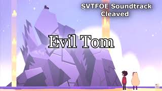 Evil Tom  Svtfoe soundtrack Cleaved  Brian H Kim [upl. by Nayr]