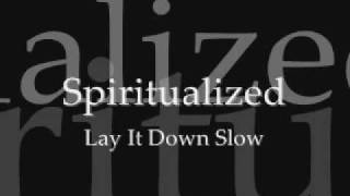 Spiritualized  Lay It Down Slow [upl. by Woodford820]