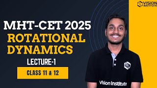 Rotational Dynamics LEC 1  Class 11 amp Class 12  MHTCET 2025 [upl. by Africah]