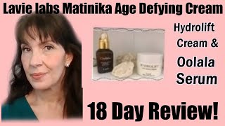 LAVI LABS MATINIKA HYDROLIFT CREAM amp OOLALA SERUM 18 DAY REVIEW [upl. by Livvi556]