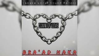 CHAIN OF LOVEOfficial AudioBRAAD NAKA Latest 2024 mp3 [upl. by Buhler]