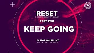 Keep Going  Reset II  Pastor Walter Ico  15 Jan 2021 [upl. by Nameloc]