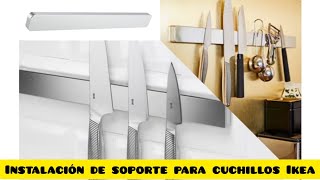 INSTALACIÓN de SOPORTE MAGNÉTICO para CUCHILLOS o portacuchillos IKEA KUNGSFORS [upl. by Ielirol719]