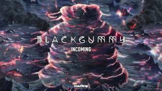 BlackGummy  Incoming [upl. by Pigeon474]