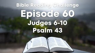 Bible Reading Challenge  Episode 60  Judges 610 Psalm 43 [upl. by Mountford]