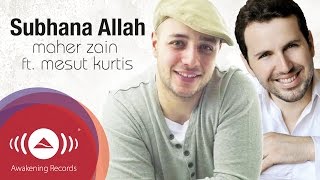 Maher Zain feat Mesut Kurtis  Subhana Allah  Official Lyric Video [upl. by Llehsar997]