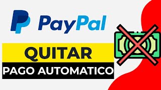 Tutorial Paypal Quitar Pago Automatico 2024  Cancelar un Pago Automatico en Paypal [upl. by Jegar]