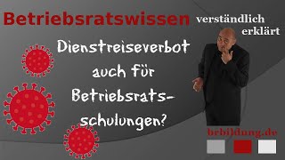 Kann der Arbeitgeber dem BR Schulungen mit dem Hinweis auf ein Dienstreiseverbot verweigern [upl. by Lennod]