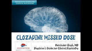 Managing Clozapine Missed Doses [upl. by Eserehc]