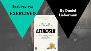 Book Review Exercised by Daniel Lieberman [upl. by Mozelle]