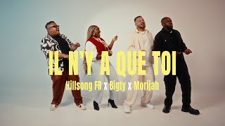 Hillsong FR amp Morijah amp bigtyofficiel  Il ny a que Toi Clip Officiel [upl. by Morrie899]