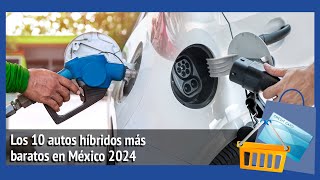 Los 10 autos híbridos más baratos en México 2024 [upl. by Iah386]