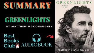 Summary of quot Greenlightsquot By Matthew McConaughey  Summary Audiobook Best Books Club  Quick Read [upl. by Reltuc]