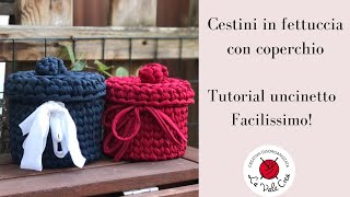 TUTORIAL UNCINETTO  Cestino in fettuccia con coperchio  Facilissimo [upl. by Cinimmod]