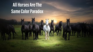 All Horses Are The Same Color Paradox [upl. by Nyliram]