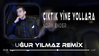 Norm Ender  Çıktık Yine Yollara  Prod By Uğur Yılmaz  2024 remix [upl. by Collimore]