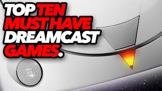 Top Ten Must Have Dreamcast Games [upl. by Nnaeilsel]