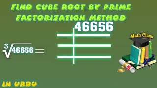 Find Cube Root by Prime Factorization Method in Urdu Cube Root of 46656 [upl. by Quartis]