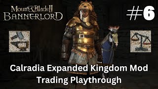 Mount amp Blade II Bannerlord Calradia Expanded Kingdom Mod Trading Playthrough Part 6 [upl. by Nohsal]