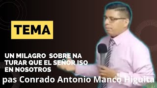 CAMINO A LA VIDA tema un milagro sobre natural que el señor iso en nosotros conrado Antonio manco [upl. by Deegan]