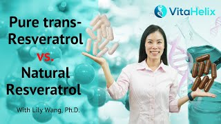 Pure transResveratrol vs Natural Resveratrol  Which One is Better  Lily Wang PhD  VitaHelix [upl. by Kataway846]