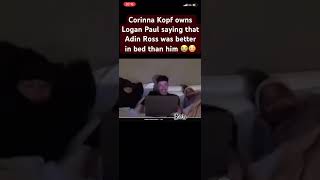 Corinna Kopf owns Logan Paul saying that Adin Ross was better in bed than him 😭😳 adinross [upl. by Oal990]