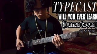 Typecast  Will You Ever Learn Guitar Cover [upl. by Joashus260]