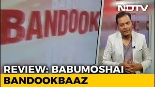 Movie Review Babumoshai Bandookbaaz [upl. by Derfiniw324]