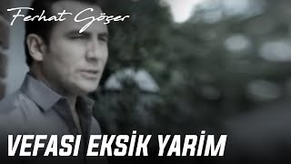 Ferhat Göçer  Vefası Eksik Yarim Official Music Video [upl. by Allit]