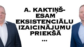 A Kaktiņš Esam eksistenciālu izaicinājumu priekšā [upl. by Abekam570]