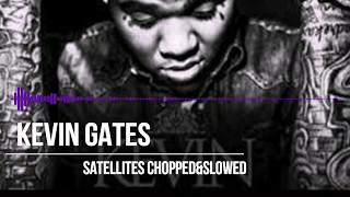 Kevin Gates Satellites SlowedampChopped by Djdream214 [upl. by Lahcar]