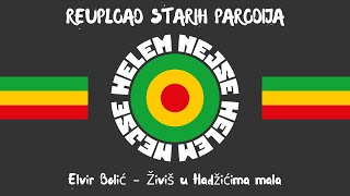 Elvir Bolić  Živiš u Hadžićima mala HELEM NEJSE REUPLOAD PARODIJE [upl. by Lilahk]