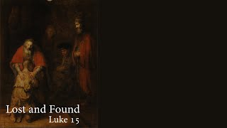 Luke 25 Lost and Found Week 3 [upl. by Ainotahs878]