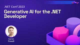 Generative AI for the NET Developer  NET Conf 2023 [upl. by Savvas]