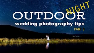 Outdoor Night Wedding Photography Tips [upl. by Orestes]