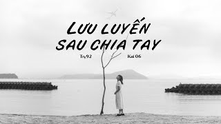 Lưu Luyến Sau Chia Tay  Try92 ft Kai06  Official Lyrics Video [upl. by Akeyla]